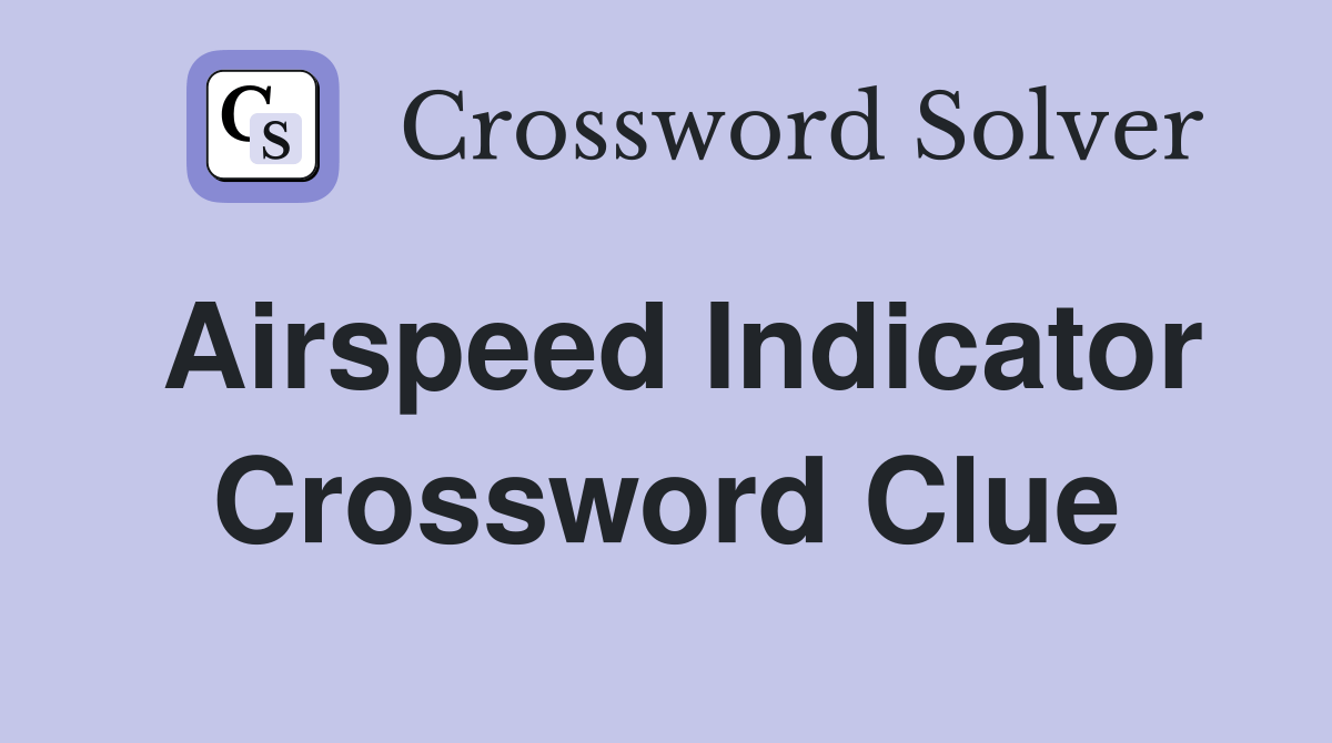 Airspeed Indicator Crossword Clue Answers Crossword Solver